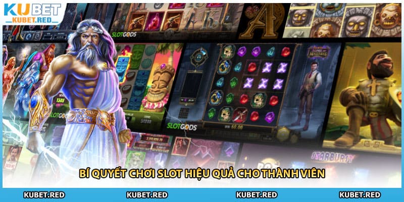 Bí quyết chơi slot hiệu quả cho thành viên