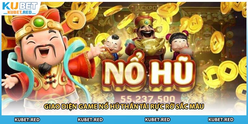 Giao diện game nổ hũ Thần Tài rực rỡ sắc màu