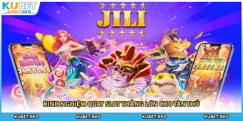 Kinh nghiệm quay slot thắng lớn cho tân thủ